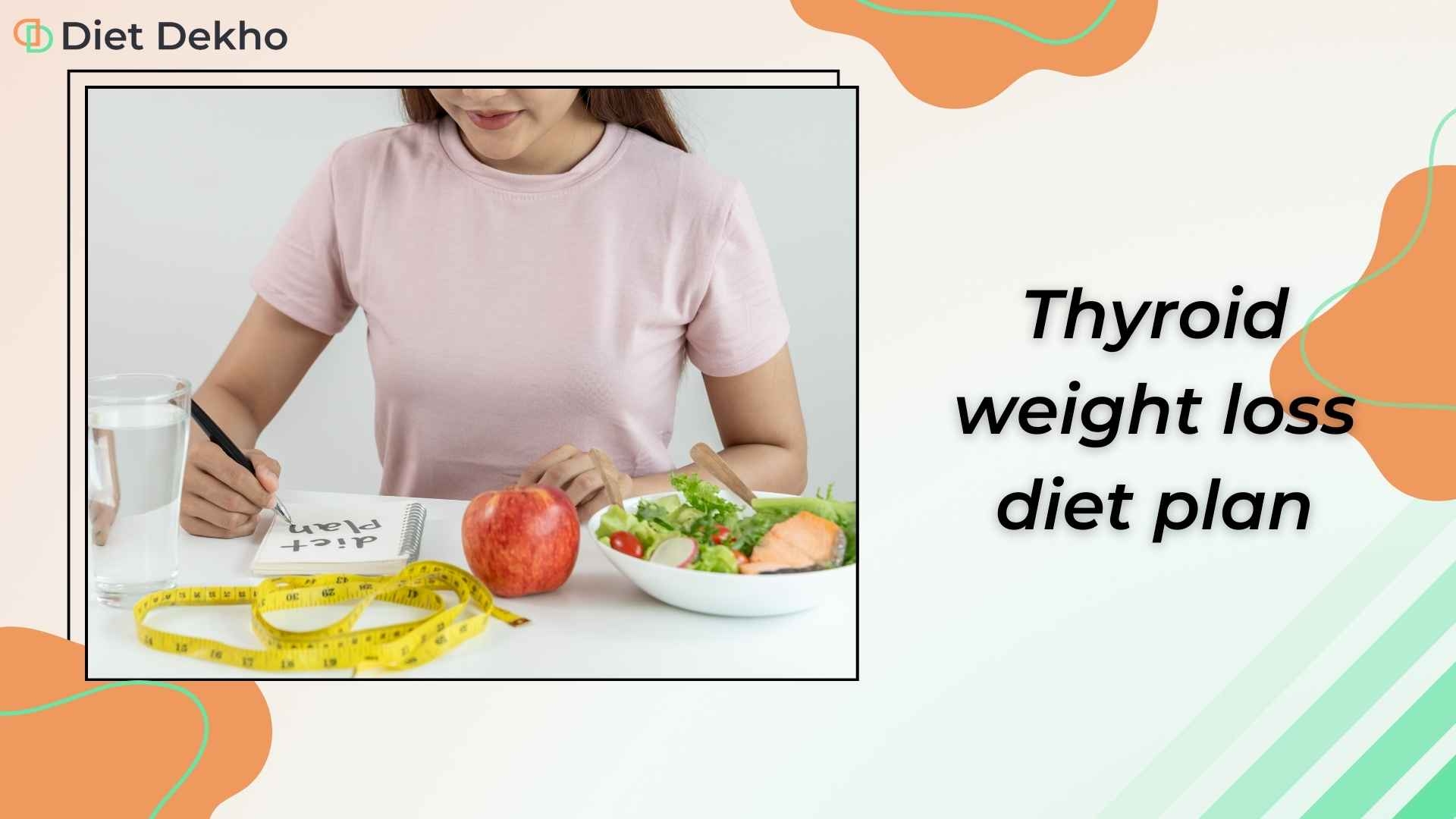 Thyroid Weight Loss Diet Plan Diet Dekho